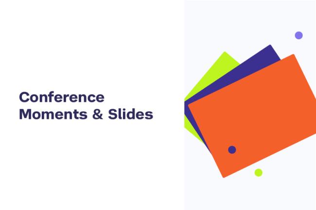 Conference Moments & Slides